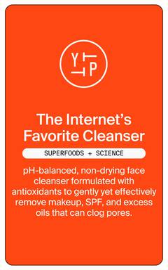 The Internet's Favorite Cleaner. Superfoods + Science. pH-balanced, non-drying face cleanser formulated with antioxidants to gently yet effectively remove makeup, SPF, and excess oils that can clog pores.